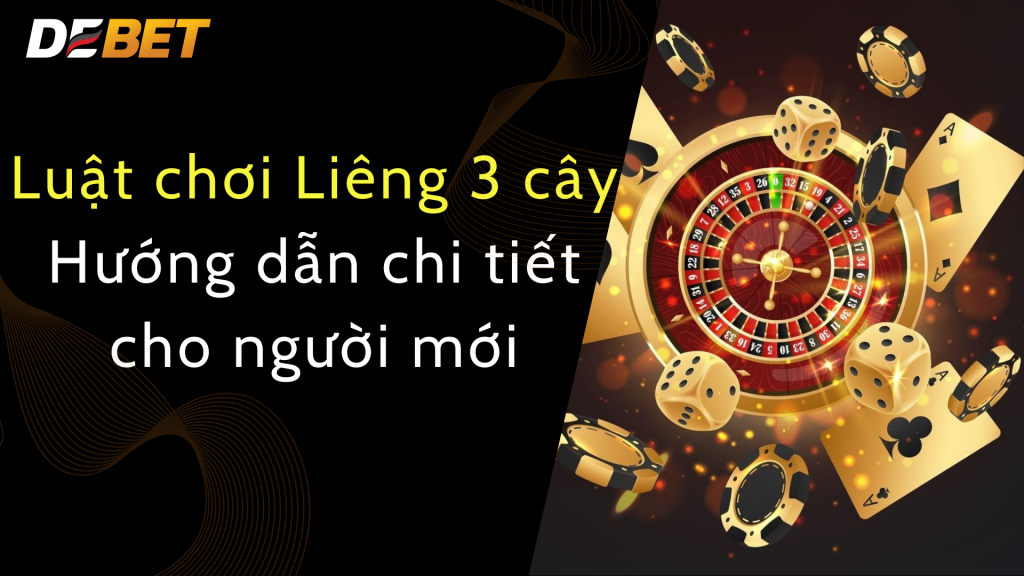 luật chơi liêng 3 cây debet hướng dẫn chi tiết